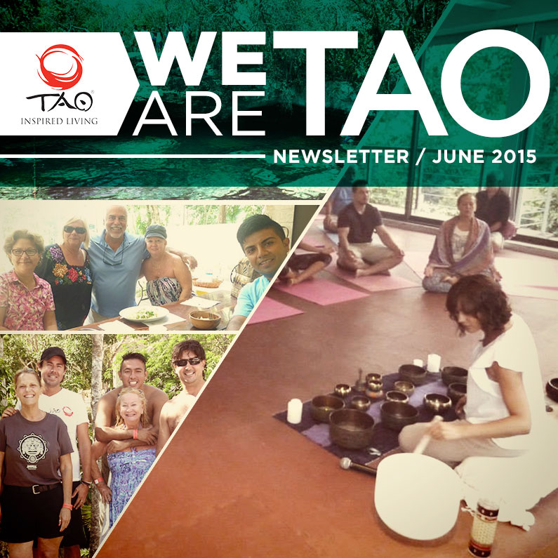 We Are TAO Newsletter / June 2015 / TAO Inspired Living